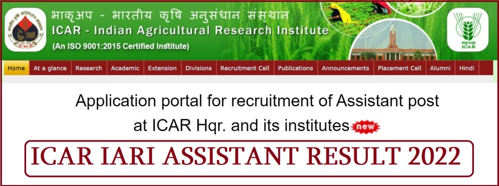 ICAR Assistant Vacancy 2022 : ICAR Assistant Result 2023 ICAR IARI Assistant Result 2023 Indian Agriculture Research Institute IARI Assistant