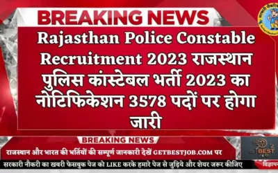 Rajasthan Police Constable Recruitment 2023 राजस्थान पुलिस कांस्टेबल भर्ती 2023 का नोटिफिकेशन 3578 पदों पर जारी